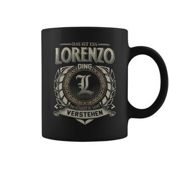 Das Ist Ein Lorenzo Ding Lorenzo Name Tassen - Geschenkecke