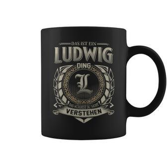 Das Ist Ein Ludwig Ding Ludwig Name Tassen - Geschenkecke