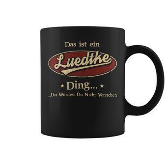 Das Ist Ein Luedtke Ding Das Würdest Du Nicht Verstehen Luedtke Name Tassen - Geschenkecke