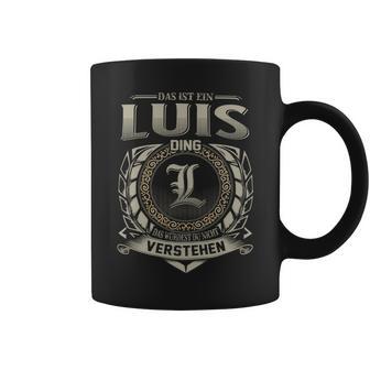 Das Ist Ein Luis Ding Luis Name Tassen - Geschenkecke