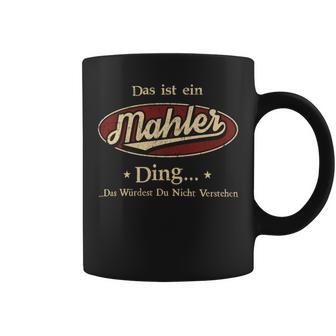 Das Ist Ein Mahler Ding Das Würdest Du Nicht Verstehen Mahler Name Tassen - Geschenkecke