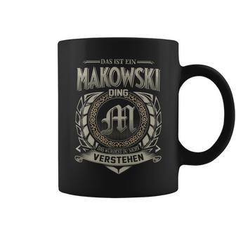 Das Ist Ein Makowski Ding Makowski Name Tassen - Geschenkecke