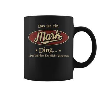 Das Ist Ein Mark Ding Das Würdest Du Nicht Verstehen Mark Name Tassen - Geschenkecke