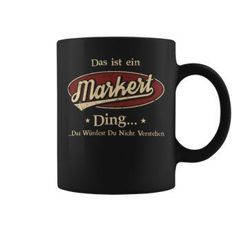 Das Ist Ein Markert Ding Das Würdest Du Nicht Verstehen Markert Name Tassen - Geschenkecke