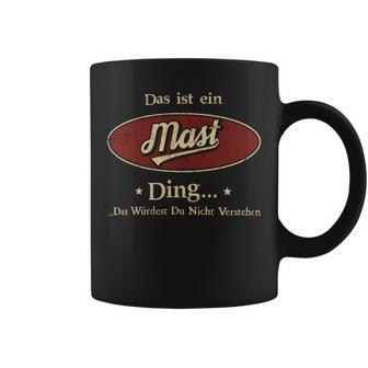 Das Ist Ein Mast Ding Das Würdest Du Nicht Verstehen Mast Name Tassen - Geschenkecke