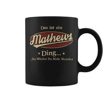 Das Ist Ein Mathews Ding Das Würdest Du Nicht Verstehen Mathews Name Tassen - Geschenkecke