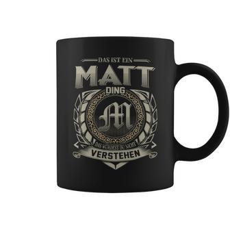 Das Ist Ein Matt Ding Matt Name Tassen - Geschenkecke