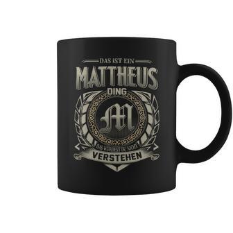 Das Ist Ein Mattheus Ding Mattheus Name Tassen - Geschenkecke