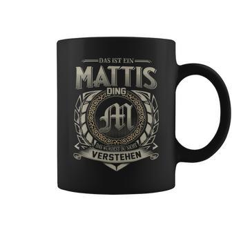 Das Ist Ein Mattis Ding Mattis Name Tassen - Geschenkecke