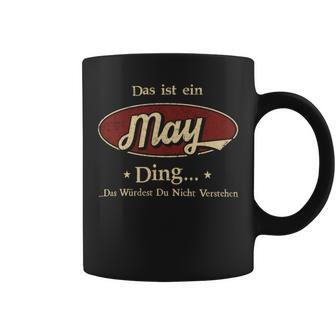 Das Ist Ein May Ding Das Würdest Du Nicht Verstehen May Name Tassen - Geschenkecke