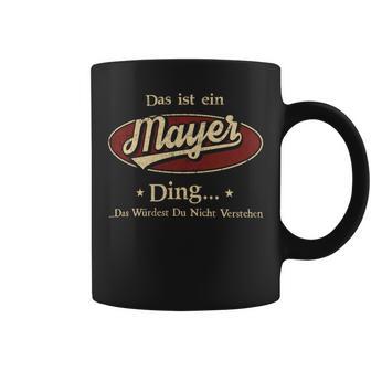 Das Ist Ein Mayer Ding Das Würdest Du Nicht Verstehen Mayer Name Tassen - Geschenkecke