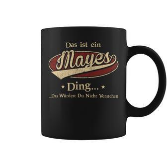 Das Ist Ein Mayes Ding Das Würdest Du Nicht Verstehen Mayes Name Tassen - Geschenkecke