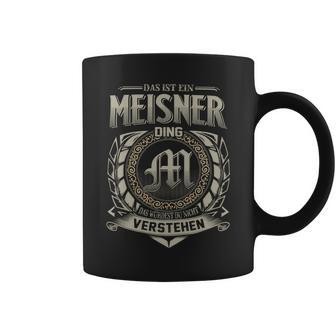 Das Ist Ein Meisner Ding Meisner Name Tassen - Geschenkecke