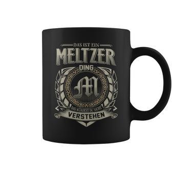 Das Ist Ein Meltzer Ding Meltzer Name Tassen - Geschenkecke