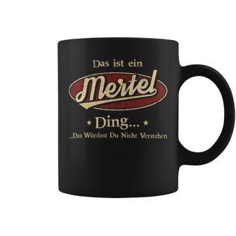 Das Ist Ein Mertel Ding Das Würdest Du Nicht Verstehen Mertel Name Tassen - Geschenkecke