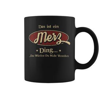 Das Ist Ein Merz Ding Das Würdest Du Nicht Verstehen Merz Name Tassen - Geschenkecke