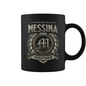 Das Ist Ein Messina Ding Messina Name Tassen - Geschenkecke