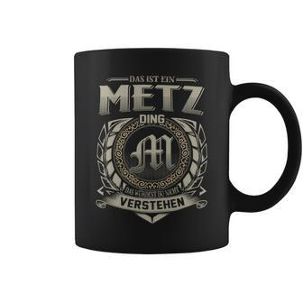 Das Ist Ein Metz Ding Metz Name Tassen - Geschenkecke