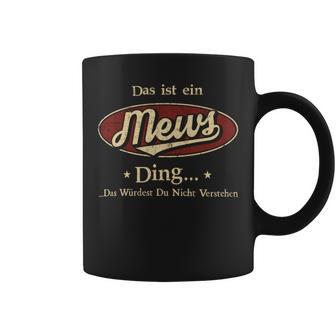 Das Ist Ein Mews Ding Das Würdest Du Nicht Verstehen Mews Name Tassen - Geschenkecke