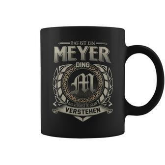 Das Ist Ein Meyer Ding Das Würdest Du Nicht Verstehen Meyer Name Tassen - Geschenkecke