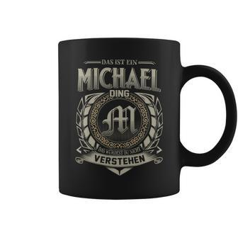 Das Ist Ein Michael Ding Michael Name Tassen - Geschenkecke