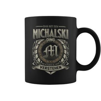 Das Ist Ein Michalski Ding Michalski Name Tassen - Geschenkecke