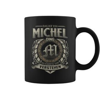 Das Ist Ein Michel Ding Michel Name Tassen - Geschenkecke