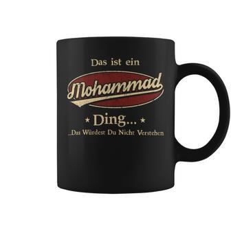 Das Ist Ein Mohammad Ding Das Würdest Du Nicht Verstehen Mohammad Name Tassen - Geschenkecke