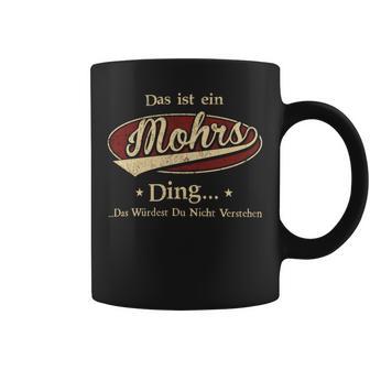 Das Ist Ein Mohrs Ding Das Würdest Du Nicht Verstehen Mohrs Name Tassen - Geschenkecke