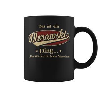 Das Ist Ein Morawski Ding Das Würdest Du Nicht Verstehen Morawski Name Tassen - Geschenkecke