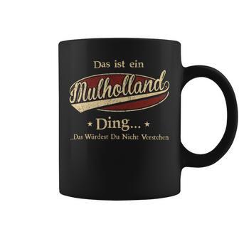 Das Ist Ein Mulholland Ding Das Würdest Du Nicht Verstehen Mulholland Name Tassen - Geschenkecke