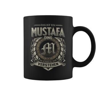 Das Ist Ein Mustafa Ding Mustafa Name Tassen - Geschenkecke