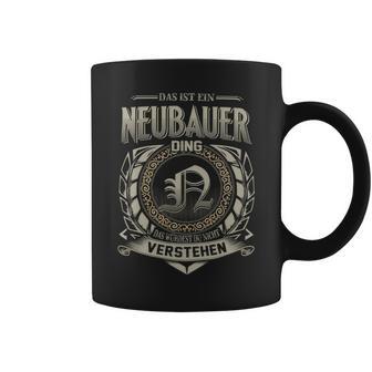 Das Ist Ein Neubauer Ding Neubauer Name Tassen - Geschenkecke