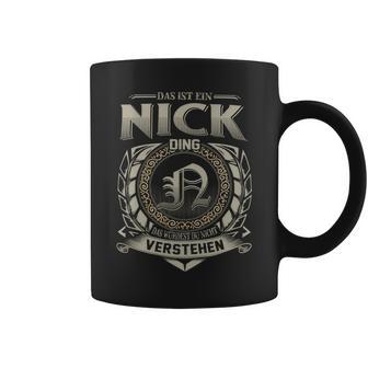 Das Ist Ein Nick Ding Nick Name Tassen - Geschenkecke