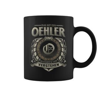 Das Ist Ein Oehler Ding Oehler Name Tassen - Geschenkecke