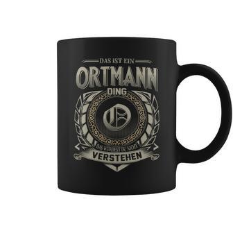 Das Ist Ein Ortmann Ding Ortmann Name Tassen - Geschenkecke