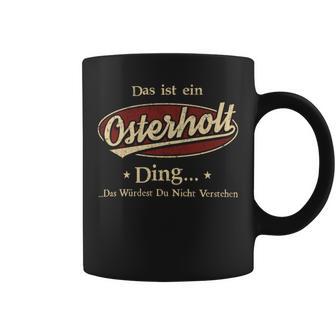 Das Ist Ein Osterholt Ding Das Würdest Du Nicht Verstehen Osterholt Name Tassen - Geschenkecke