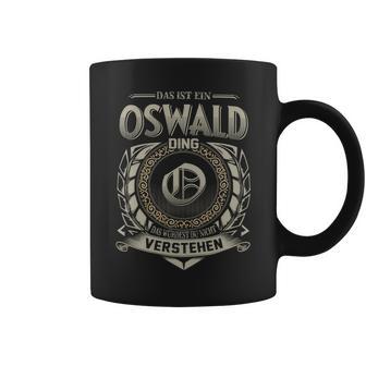 Das Ist Ein Oswald Ding Oswald Name Tassen - Geschenkecke