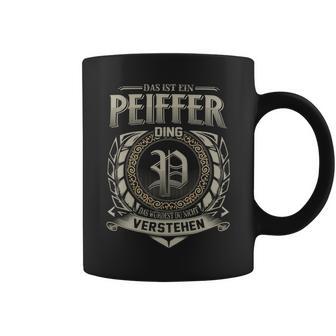 Das Ist Ein Peiffer Ding Peiffer Name Tassen - Geschenkecke