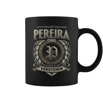 Das Ist Ein Pereira Ding Pereira Name Tassen - Geschenkecke