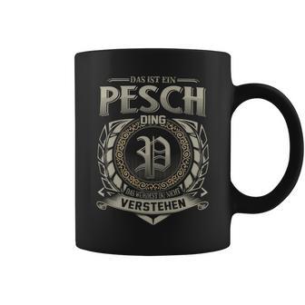 Das Ist Ein Pesch Ding Pesch Name Tassen - Geschenkecke