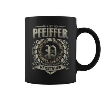 Das Ist Ein Pfeiffer Ding Pfeiffer Name Tassen - Geschenkecke