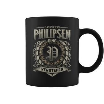 Das Ist Ein Philipsen Ding Philipsen Name Tassen - Geschenkecke