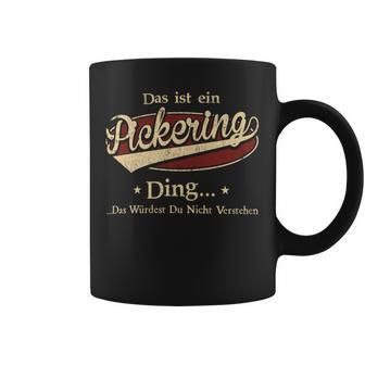 Das Ist Ein Pickering Ding Das Würdest Du Nicht Verstehen Pickering Name Tassen - Geschenkecke