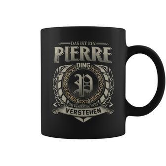 Das Ist Ein Pierre Ding Pierre Name Tassen - Geschenkecke