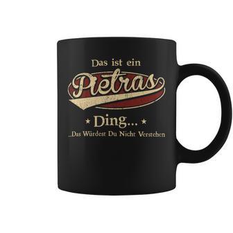 Das Ist Ein Pietras Ding Das Würdest Du Nicht Verstehen Pietras Name Tassen - Geschenkecke