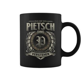 Das Ist Ein Pietsch Ding Pietsch Name Tassen - Geschenkecke