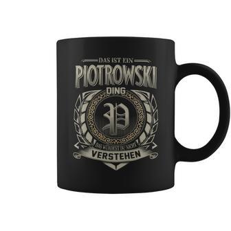 Das Ist Ein Piotrowski Ding Piotrowski Name Tassen - Geschenkecke