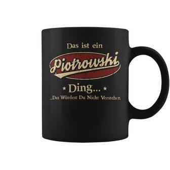 Das Ist Ein Piotrowski Ding Das Würdest Du Nicht Verstehen Piotrowski Name Tassen - Geschenkecke