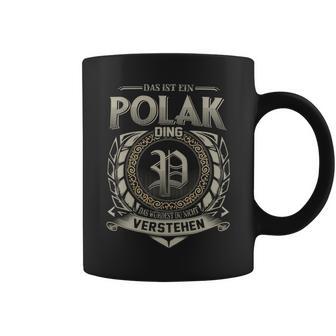 Das Ist Ein Polak Ding Polak Name Tassen - Geschenkecke